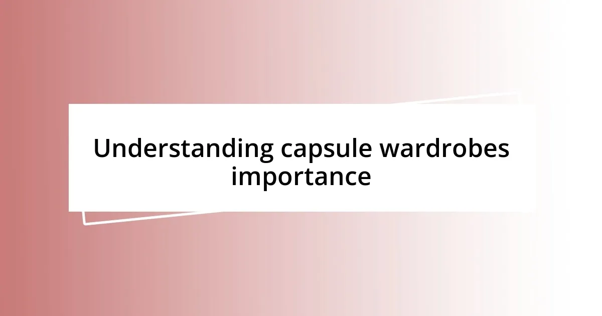 Understanding capsule wardrobes importance