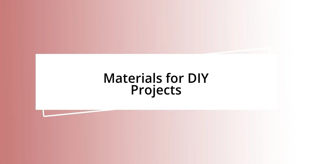 Materials for DIY Projects