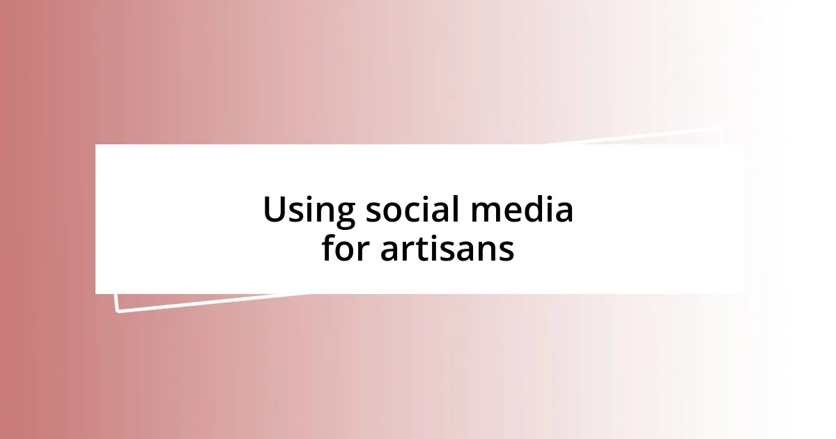 Using social media for artisans