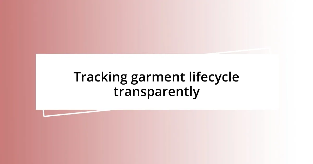 Tracking garment lifecycle transparently