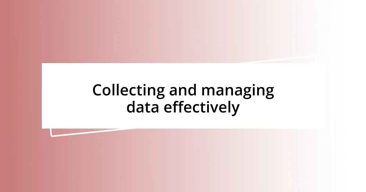 Collecting and managing data effectively