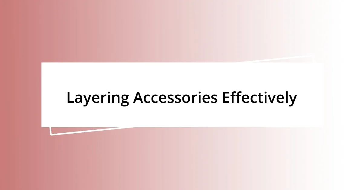 Layering Accessories Effectively