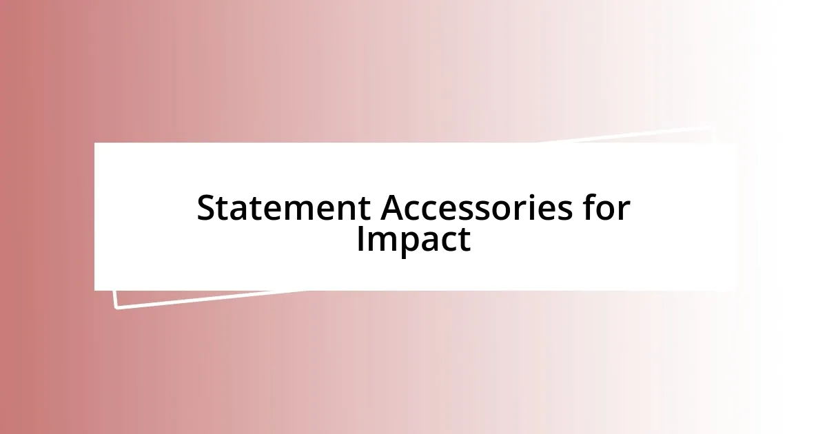 Statement Accessories for Impact