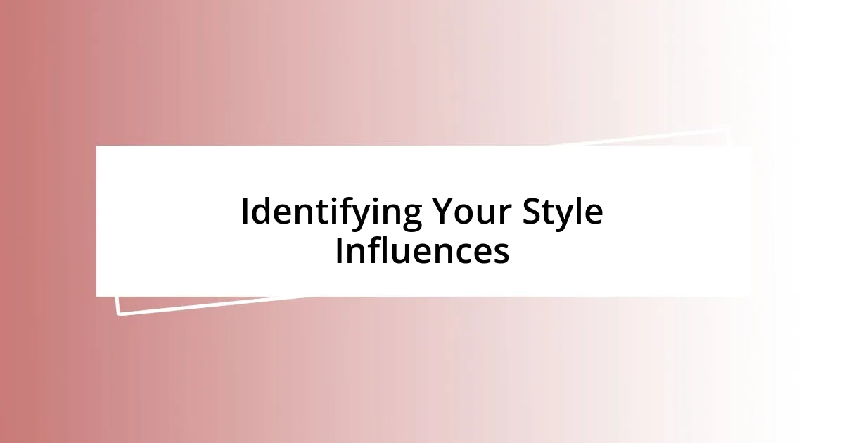 Identifying Your Style Influences