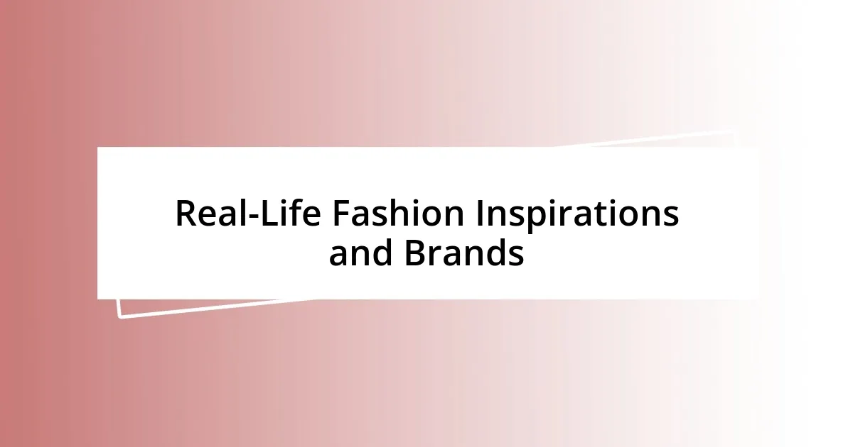 Real-Life Fashion Inspirations and Brands