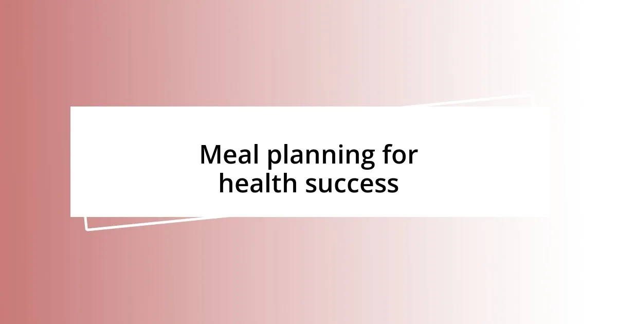 Meal planning for health success