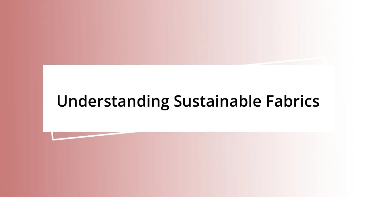 Understanding Sustainable Fabrics