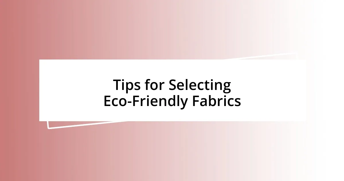 Tips for Selecting Eco-Friendly Fabrics