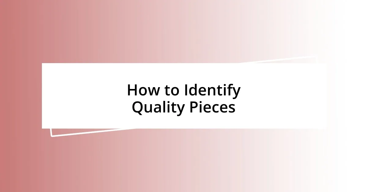 How to Identify Quality Pieces