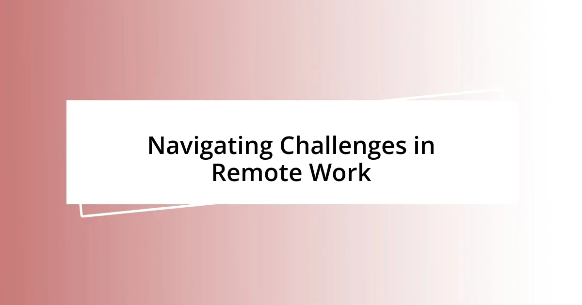 Navigating Challenges in Remote Work