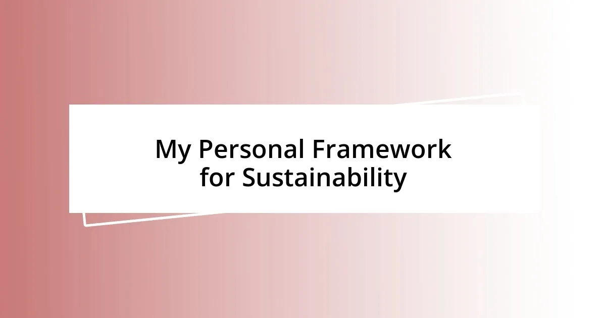 My Personal Framework for Sustainability