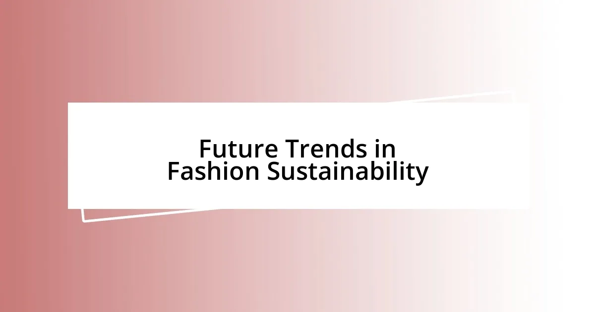 Future Trends in Fashion Sustainability