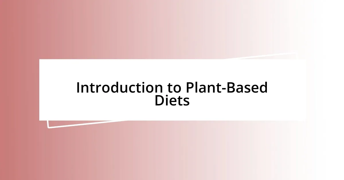 Introduction to Plant-Based Diets