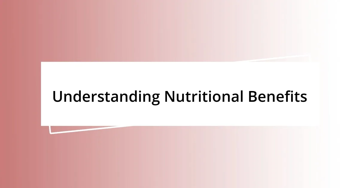 Understanding Nutritional Benefits