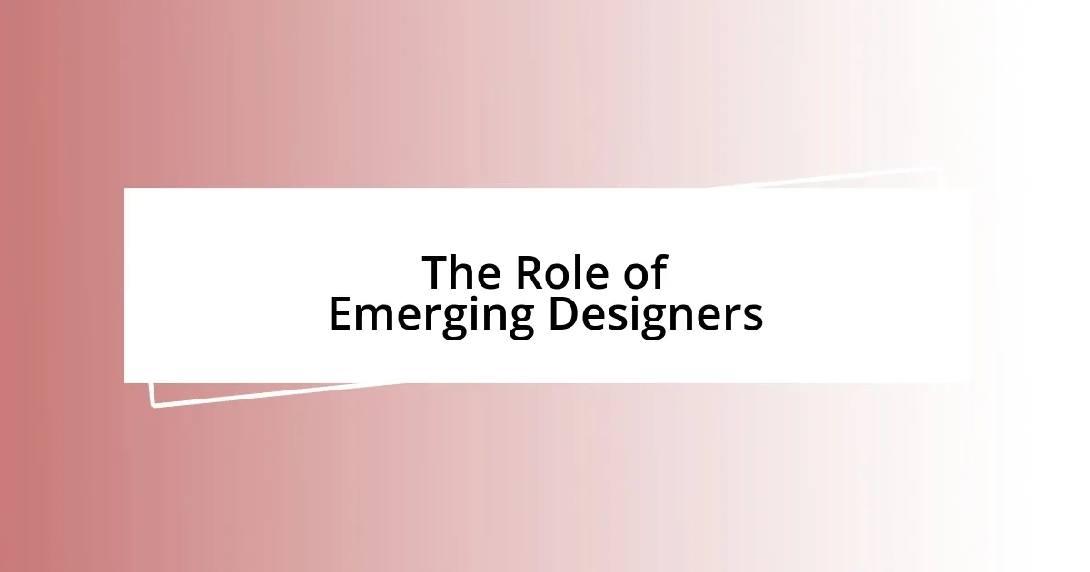 The Role of Emerging Designers