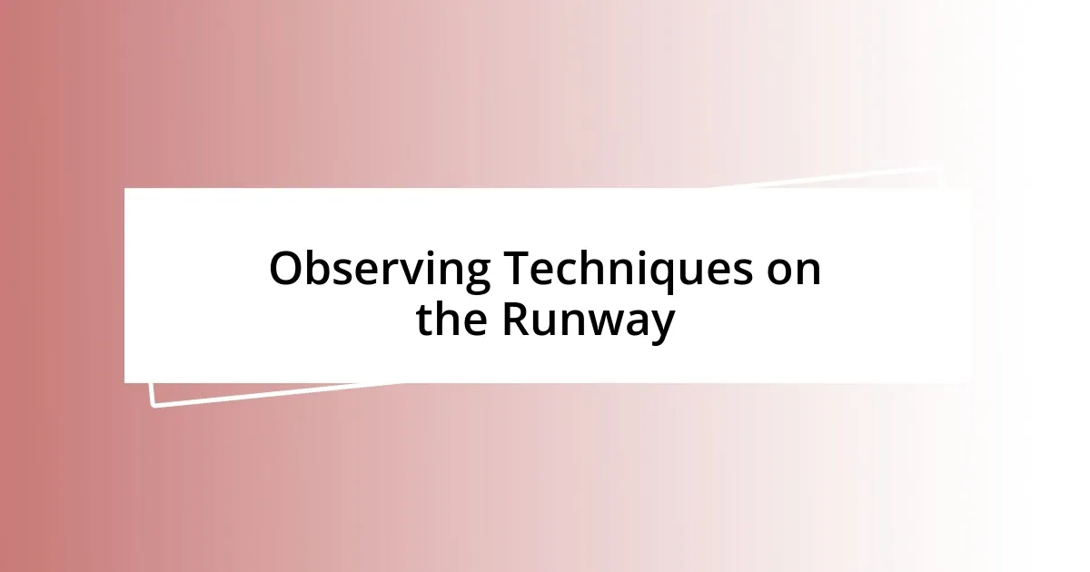 Observing Techniques on the Runway