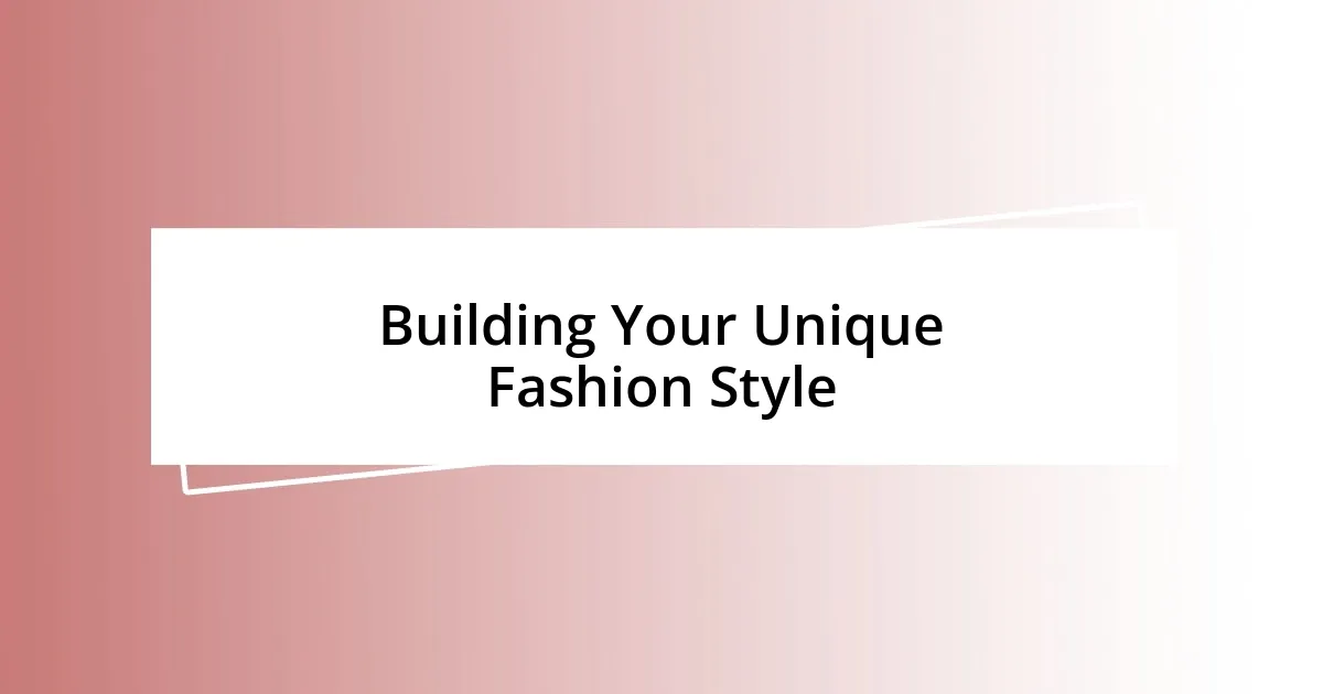 Building Your Unique Fashion Style