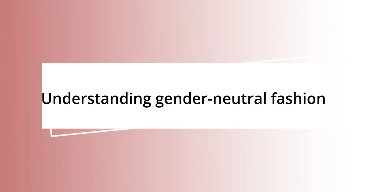 Understanding gender-neutral fashion