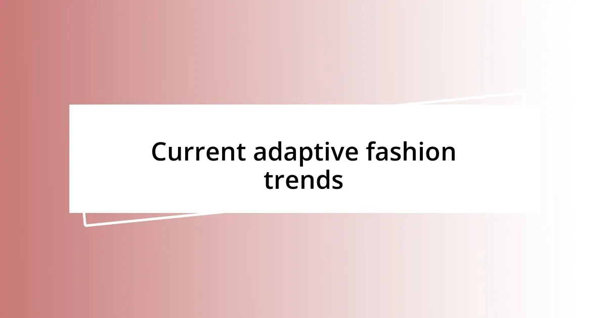 Current adaptive fashion trends