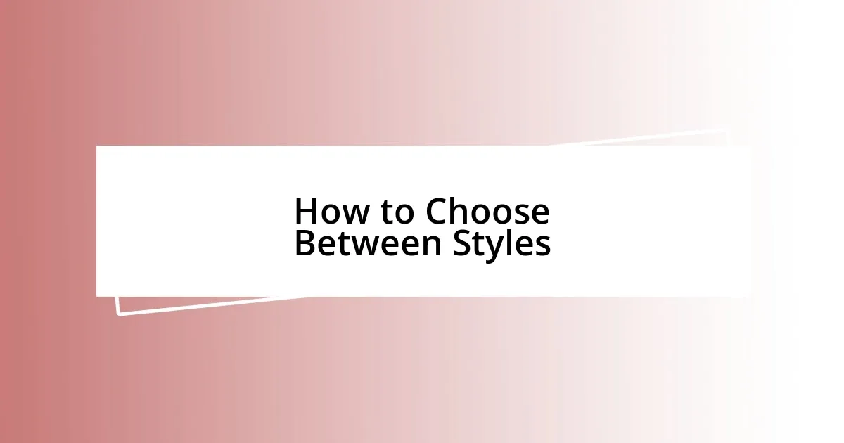 How to Choose Between Styles