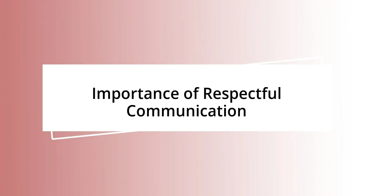 Importance of Respectful Communication