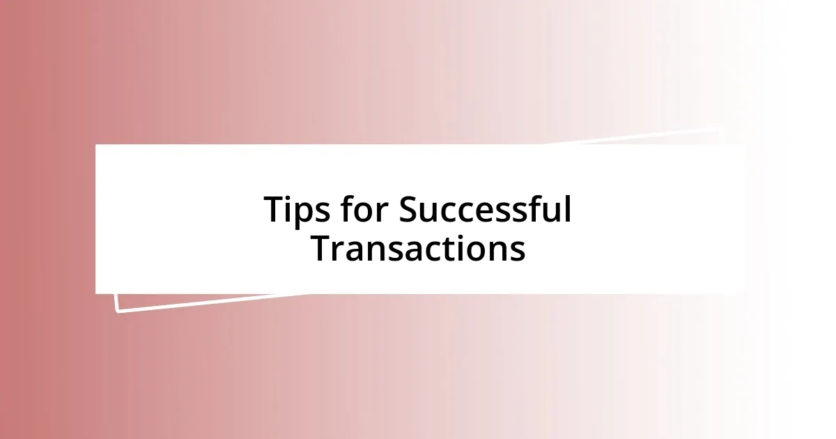 Tips for Successful Transactions