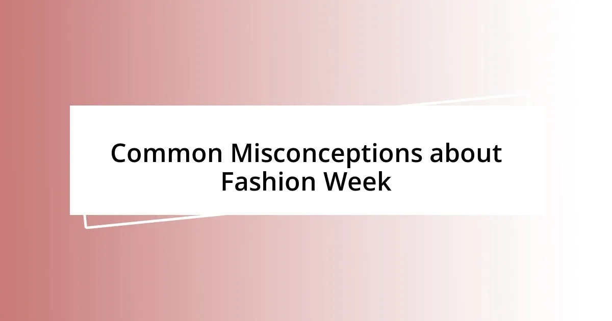 Common Misconceptions about Fashion Week