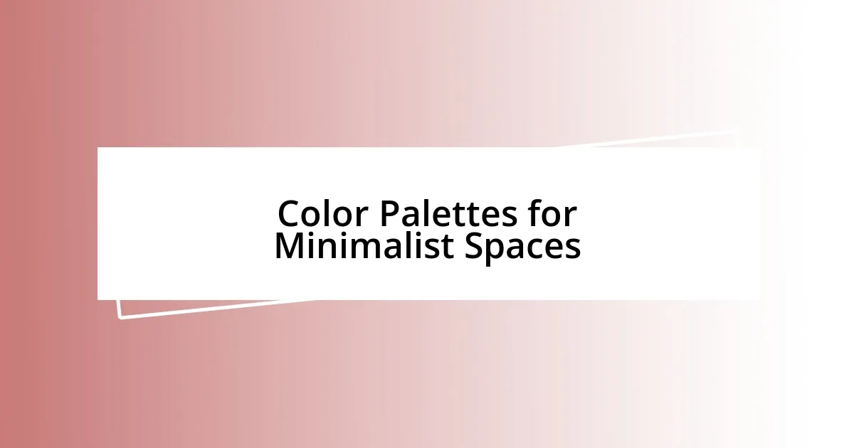 Color Palettes for Minimalist Spaces