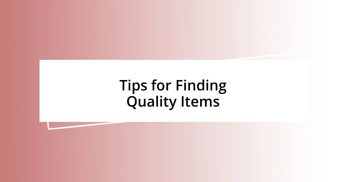 Tips for Finding Quality Items