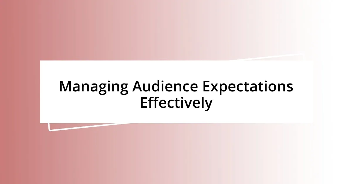 Managing Audience Expectations Effectively