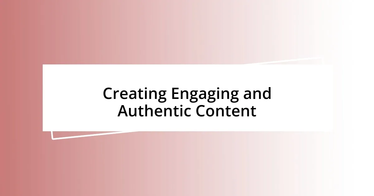 Creating Engaging and Authentic Content