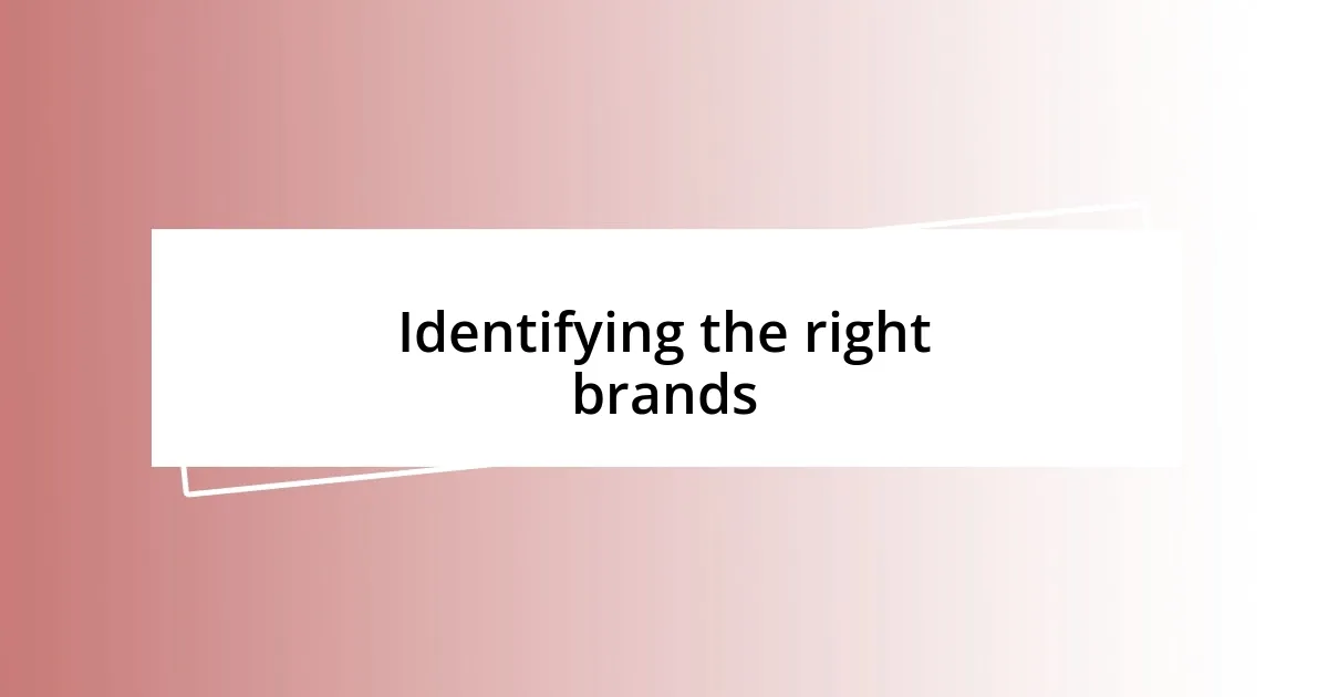 Identifying the right brands