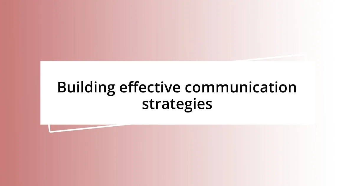 Building effective communication strategies