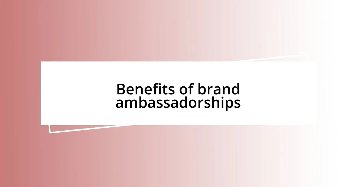 Benefits of brand ambassadorships