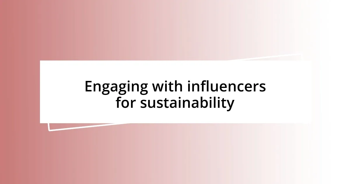 Engaging with influencers for sustainability