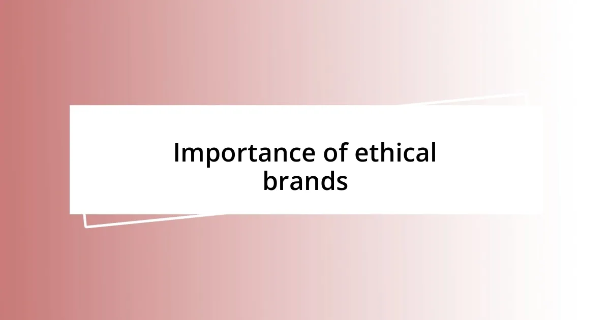 Importance of ethical brands