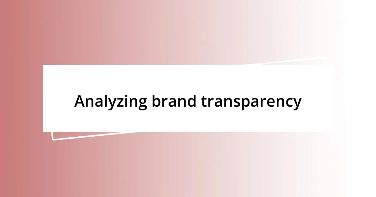 Analyzing brand transparency