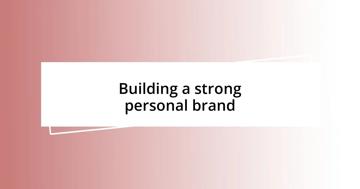 Building a strong personal brand