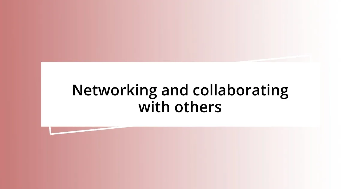 Networking and collaborating with others