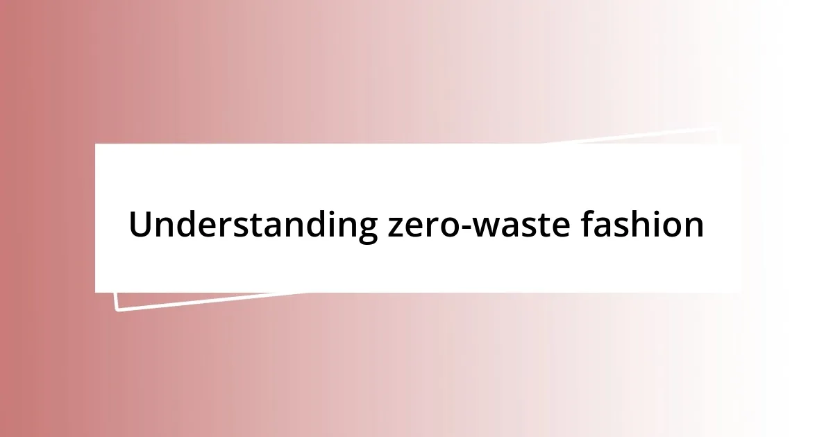 Understanding zero-waste fashion