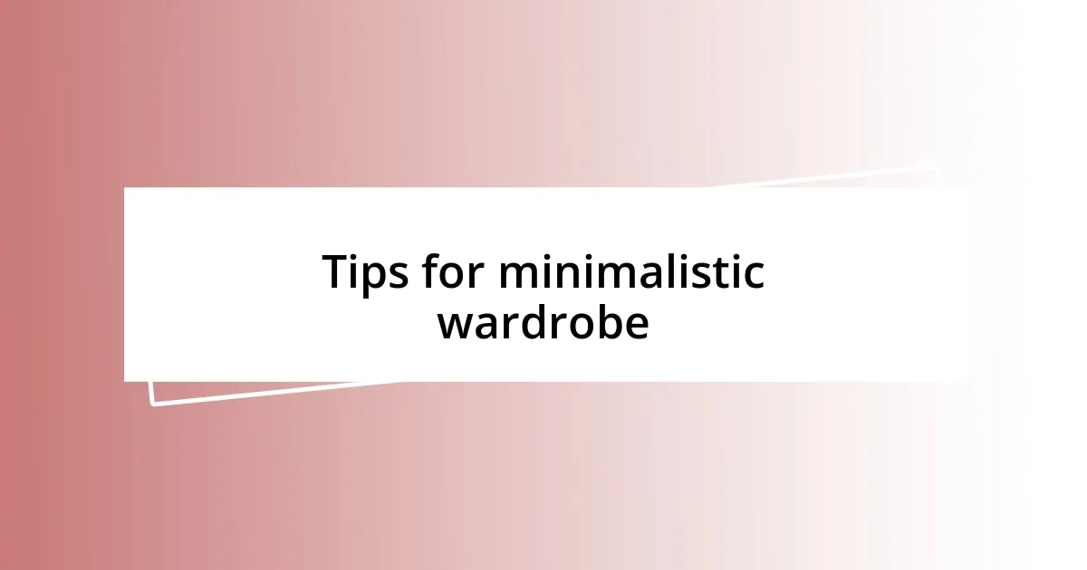 Tips for minimalistic wardrobe