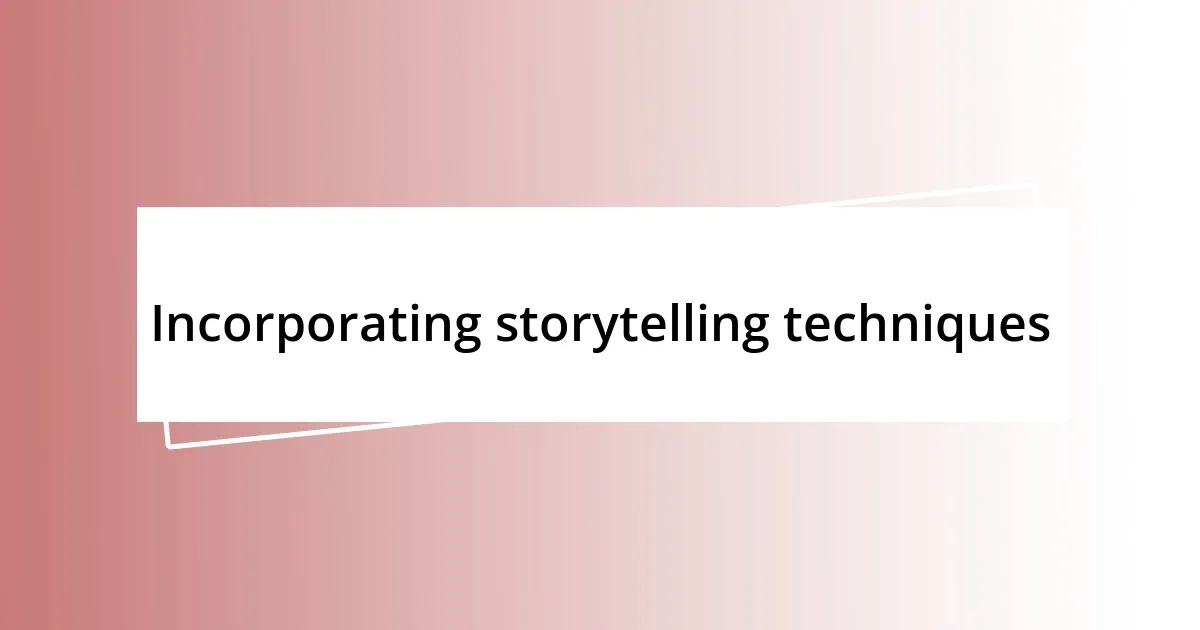 Incorporating storytelling techniques