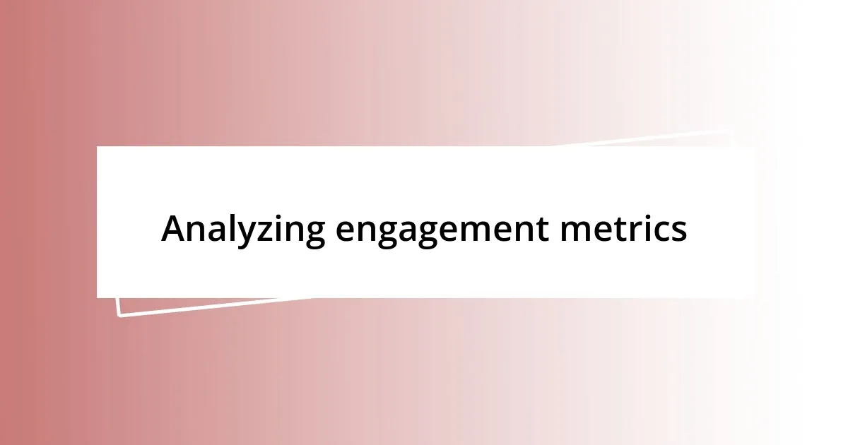 Analyzing engagement metrics