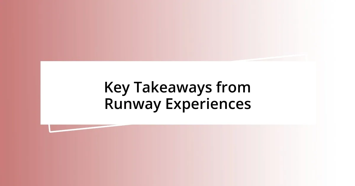 Key Takeaways from Runway Experiences