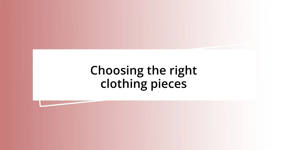 Choosing the right clothing pieces