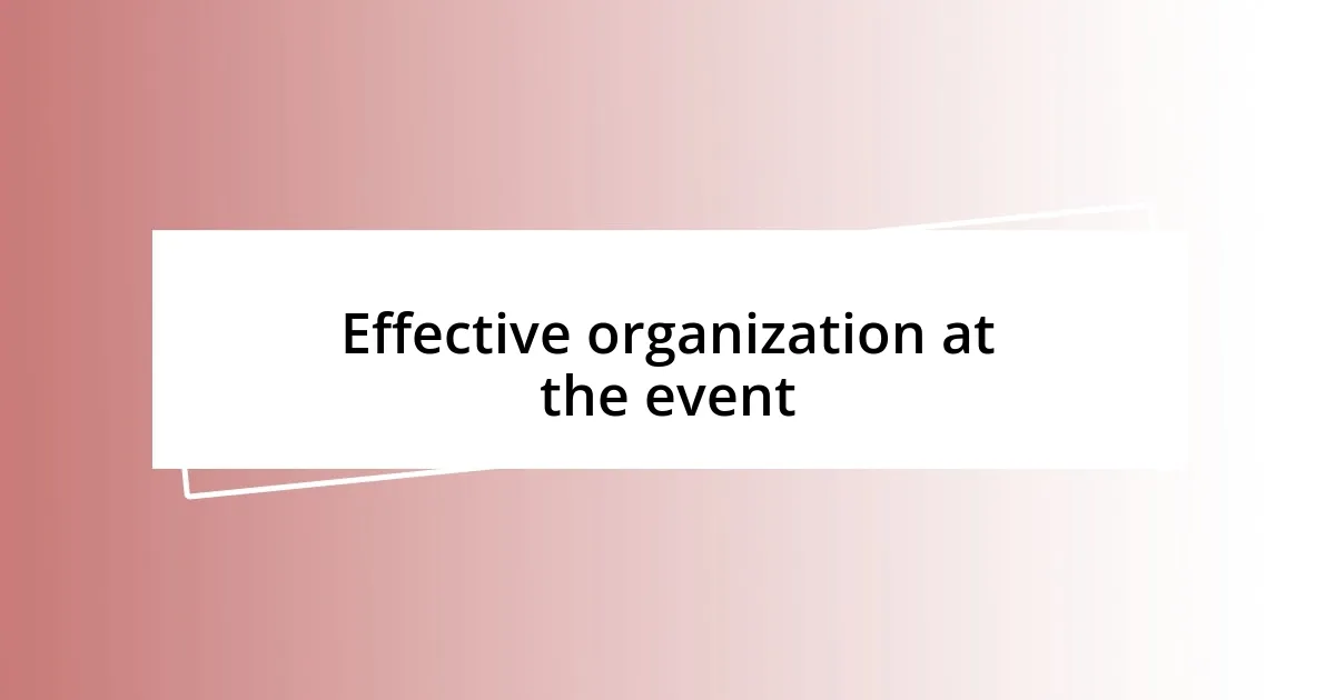 Effective organization at the event