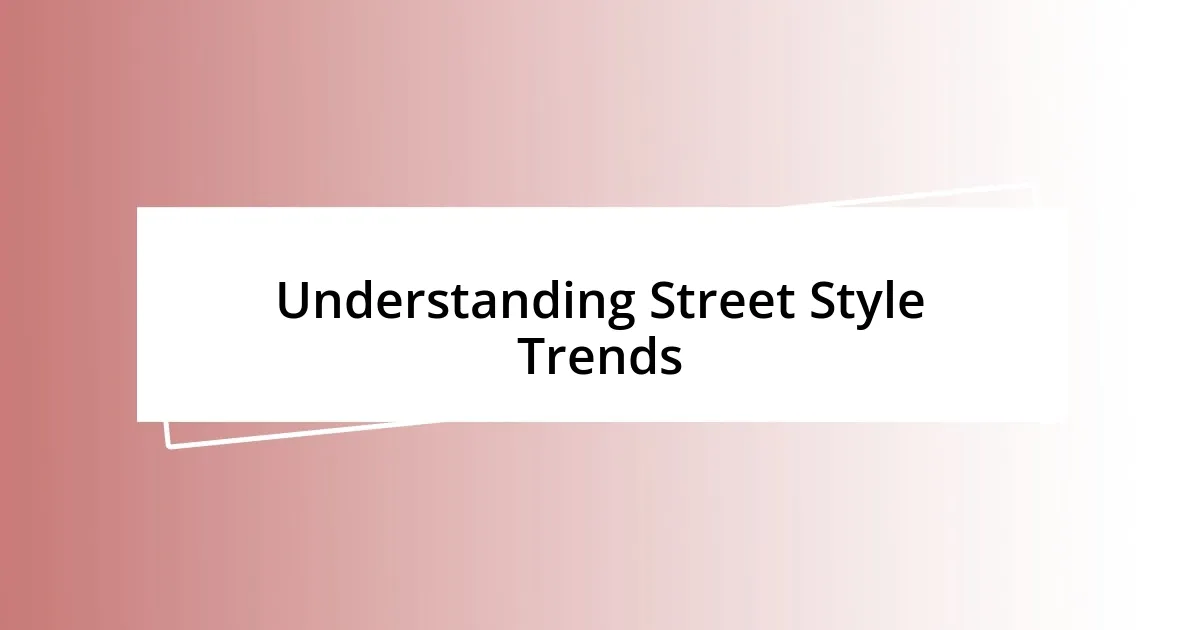 Understanding Street Style Trends