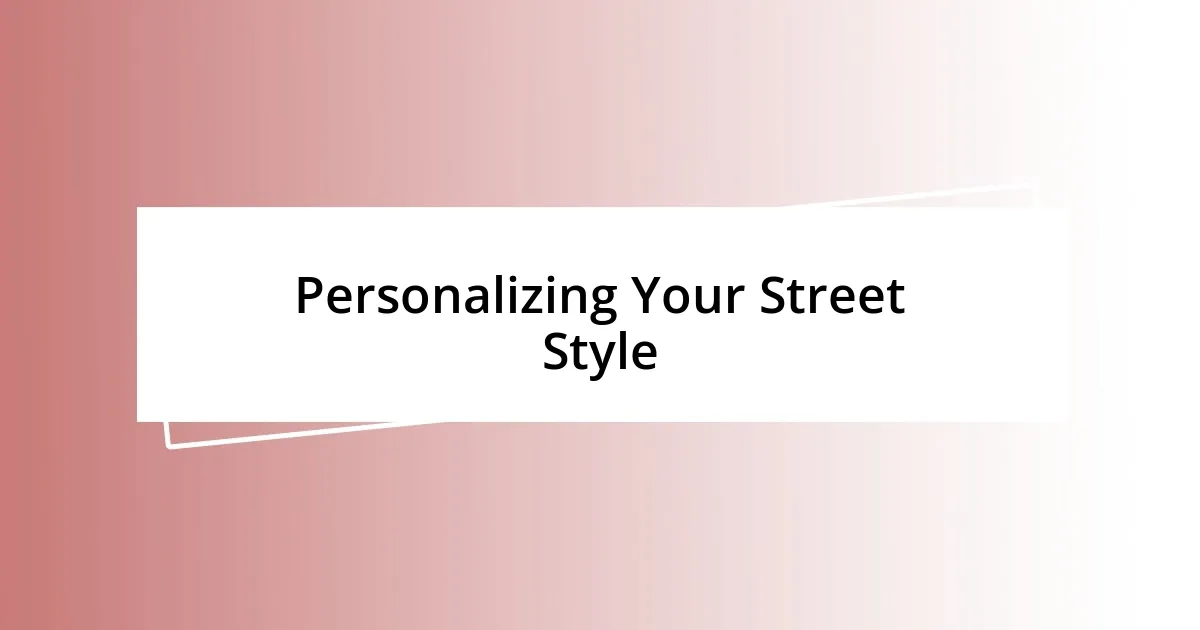 Personalizing Your Street Style