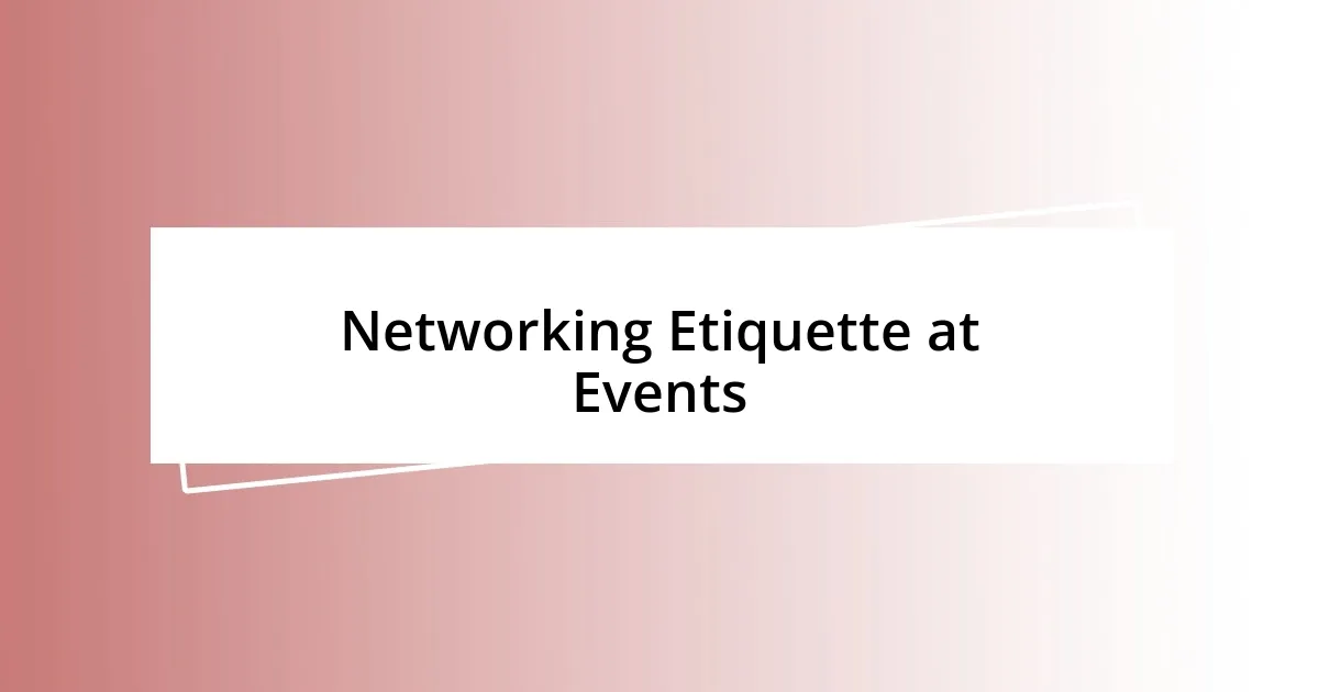 Networking Etiquette at Events