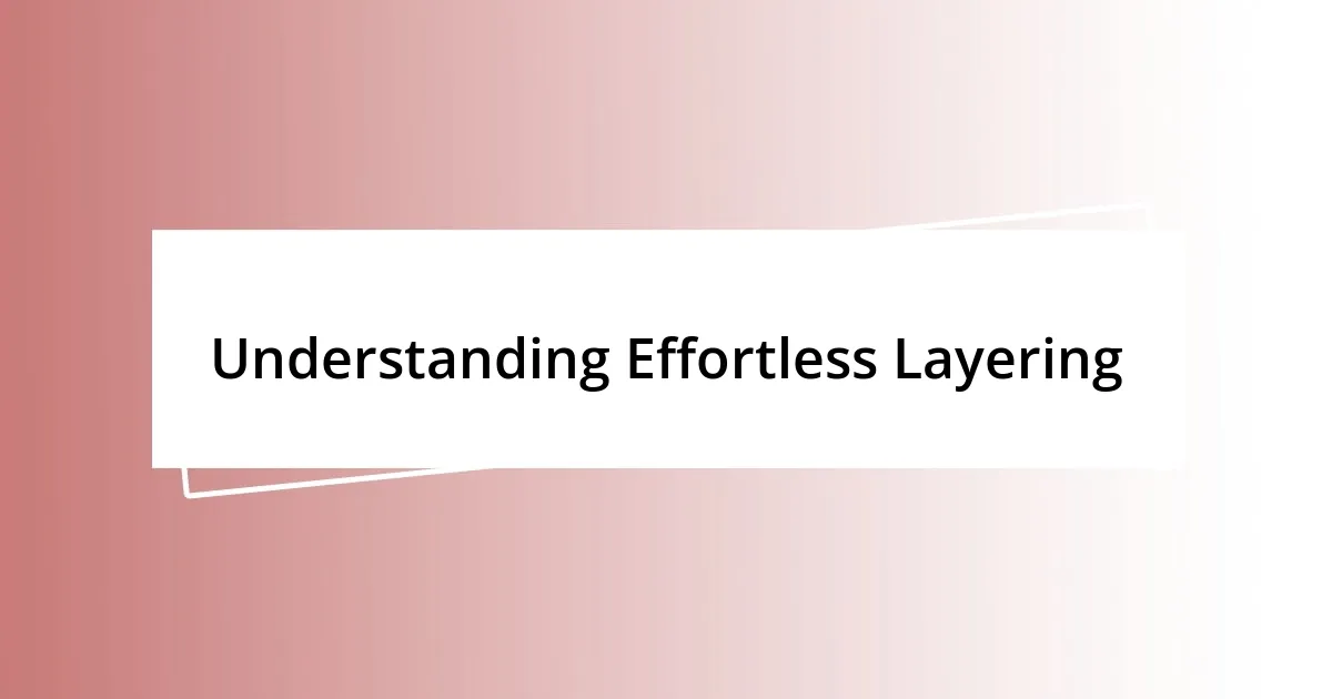 Understanding Effortless Layering